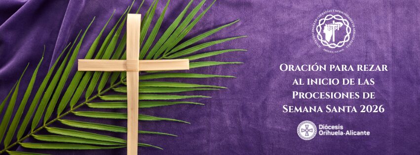 Oración para el inicio de las Procesiones de Semana Santa 2026